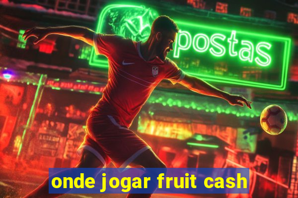 onde jogar fruit cash